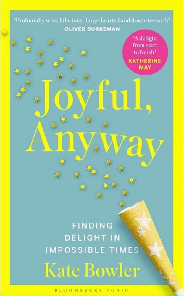 Joyful, Anyway — Kate Bowler