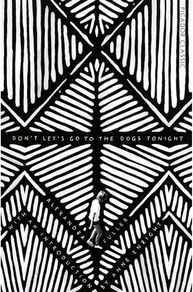 Don’T Let’S Go to the Dogs Tonight — Alexandra Fuller