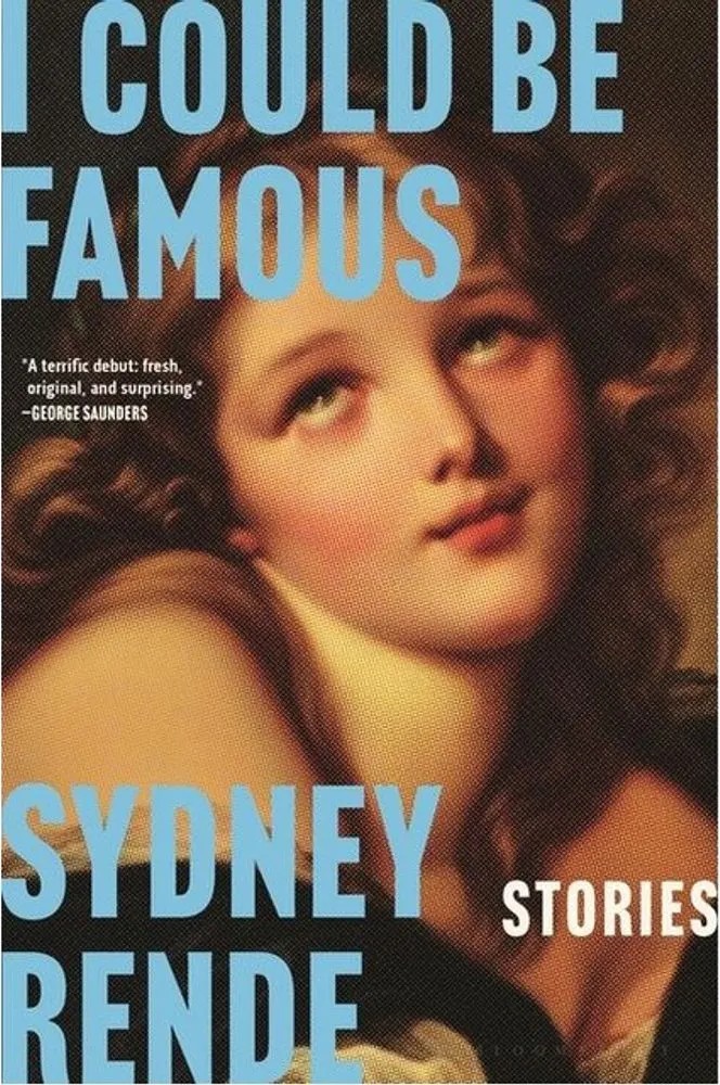I Could Be Famous – Stories — Sydney Rende
