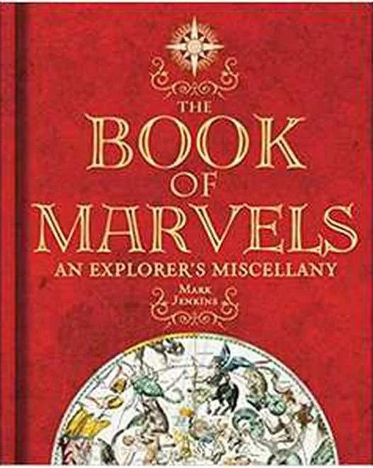 The book of marvels: an explorer’s miscellany — Mark Collins Jenkins